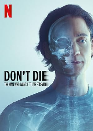 Don’t Die: The Man Who Wants to Live Forever