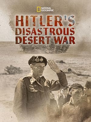 Hitler’s Disastrous Desert War